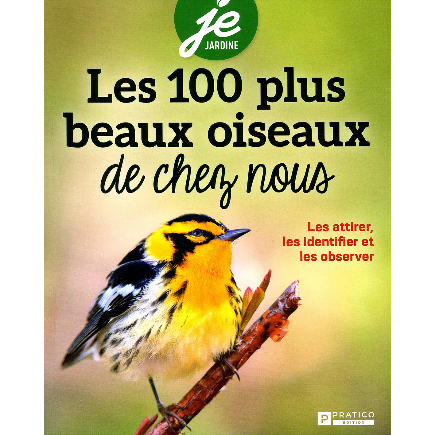 Pratico Éditions - Les 100 plus beaux oiseaux de chez nous