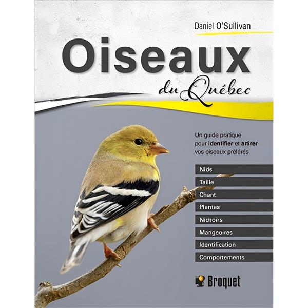Broquet - Oiseaux du Québec : Un guide pratique pour identifier et attirer vos oiseaux préférés
