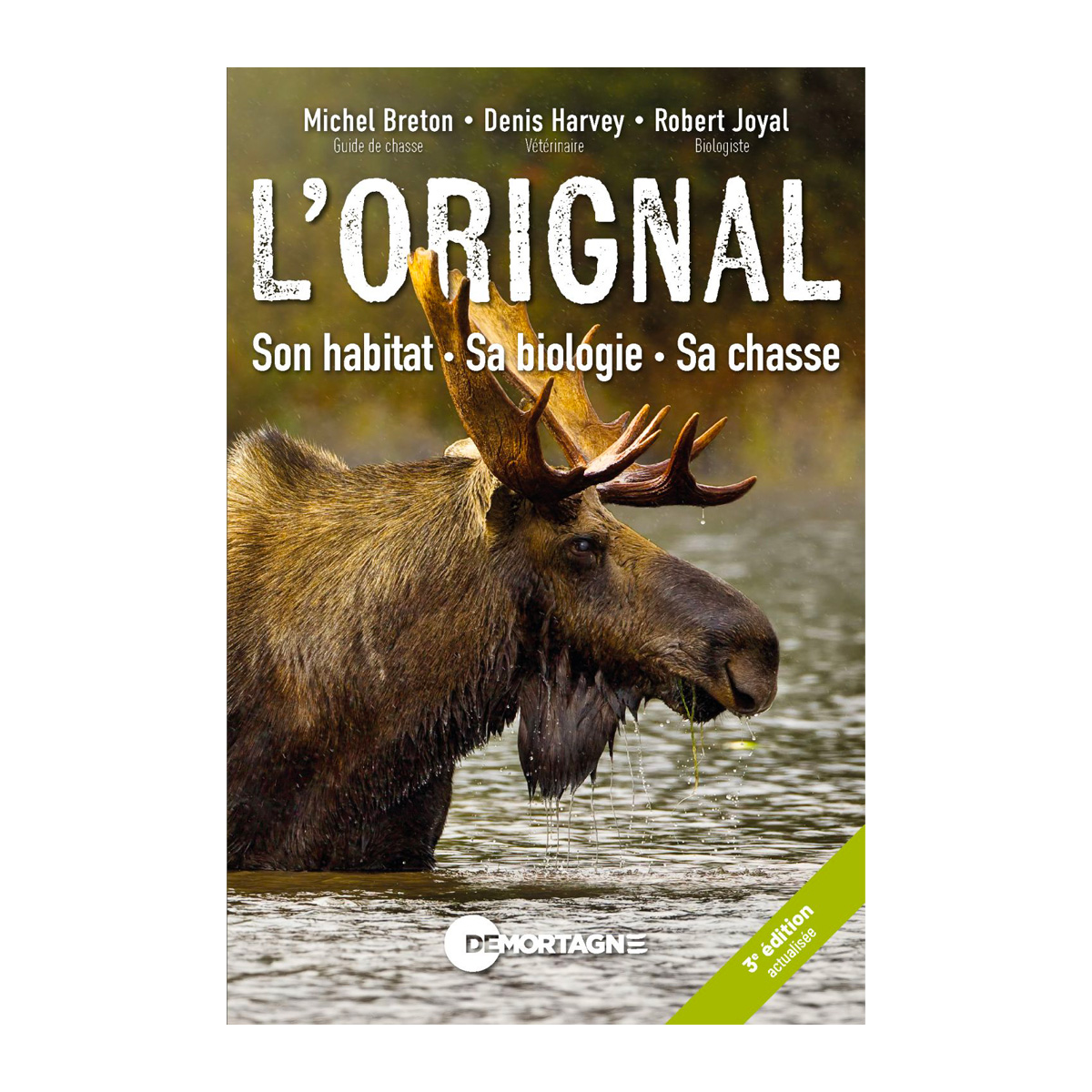 Éditions de Mortagne - L’orignal : son habitat, sa biologie, sa chasse