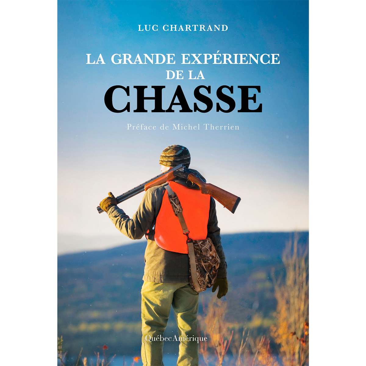 Québec / Amérique - La grande expérience de la chasse