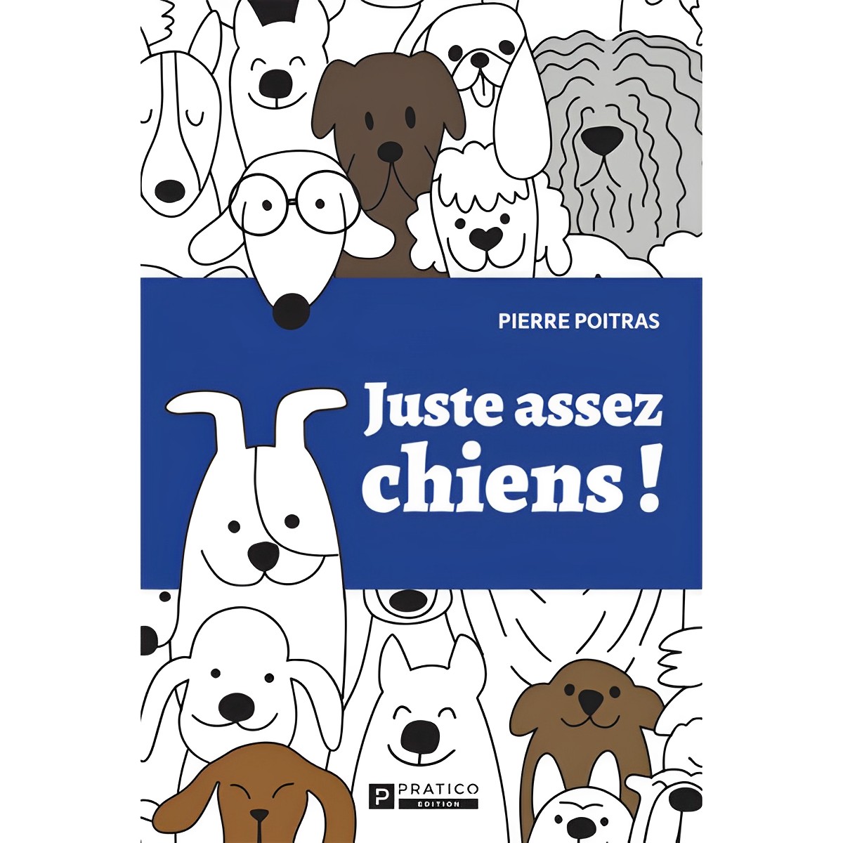 Pratico Éditions - Juste assez chiens !